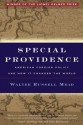 Special Providence: American Foreign Policy and How It Changed the World - Walter Russell Mead, Richard C. Leone