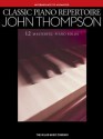 Classic Piano Repertoire: John Thompson: Intermediate to Advanced - John Thompson