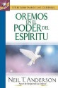 Oremos En El Poder del ESP-Ritu: Praying by the Power of the Spirit - Neil T. Anderson