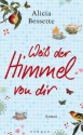 Weiß der Himmel von dir - Alicia Bessette