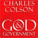 God and Government: An Insider's View on the Boundaries between Faith and Politics - Charles Colson, Grover Gardner