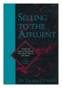 Selling to the Affluent: The Professional's Guide to Closing the Sales That Count - Thomas J. Stanley