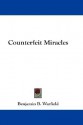 Counterfeit Miracles - Benjamin Breckinridge Warfield