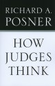 How Judges Think (Pims - Polity Immigration and Society Series) - Richard A. Posner