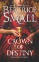 Crown of Destiny - Bertrice Small