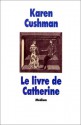 Le Livre de Catherine (French Edition) - Karen Cushman