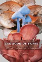 The Book of Fungi: A Life-Size Guide to Six Hundred Species from around the World - Peter Roberts, Shelley Evans