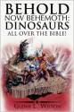 Behold Now Behemoth: Dinosaurs All Over the Bible! - Glenn L. Wilson