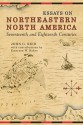 Essays on Northeastern North America, 17th & 18th Centuries - John G. Reid