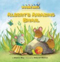 Albert's Amazing Snail - Eleanor May, Deborah Melmon