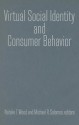 Virtual Social Identity and Consumer Behavior - Natalie T. Wood, Michael R. Solomon