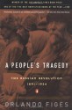 A People's Tragedy: The Russian Revolution: 1891-1924 - Orlando Figes