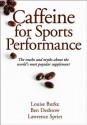 Caffeine for Sports Performance - Louise Burke, Ben Desbrow, Lawrence Spriet