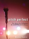 Pitch Perfect: The Quest for Collegiate A Cappella Glory - Mickey Rapkin