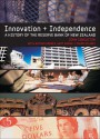 Innovation and Independence: The Reserve Bank of New Zealand - John Singleton, Arthur Grimes, Gary Hawke, Frank Holmes