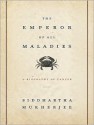 The Emperor of All Maladies: A Biography of Cancer - Stephen Hoye, Siddhartha Mukherjee