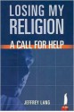 Losing My Religion: A Call For Help - Jeffrey Lang