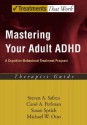 Mastering Your Adult ADHD: A Cognitive-Behavioral Treatment Program Therapist Guide (Treatments That Work) - Steven A. Safren, Susan Sprich, Carol A. Perlman