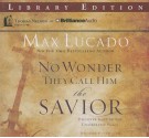 No Wonder They Call Him the Savior: Experiencing the Truth of the Cross - Max Lucado, Ben Holland