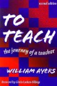 To Teach: The Journey of a Teacher - William Ayers, Gloria Ladson-Billings