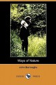 Ways of Nature (Dodo Press) - John Burroughs