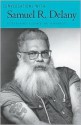 Conversations with Samuel R. Delany - Samuel R. Delany, Carl Freedman, Jayme Lynn Blaschke, Lance Olsen, Joseph Beam, Charles H. Rowell, Eric Lorberer, Rudi Dornemann