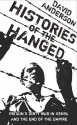 Histories of the Hanged: Britains Dirty War in Kenya and the End of Empire - David Anderson