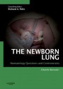 The Newborn Lung: Neonatology Questions and Controversies with Expert Consult - Print and Online - Eduardo Bancalari