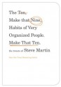 The Ten, Make That Nine, Habits of Very Organized People. Make That Ten.: The Tweets of Steve Martin - Steve Martin