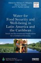 Water and Food Security in Latin America: Social, Economic and Environmental Implications for a Fast-Growing Region - Barbara Willaarts, Alberto Garrido, Ramon Llamas