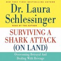 Surviving a Shark Attack (On Land): Overcoming Betrayal and Dealing with Revenge - Laura C. Schlessinger