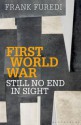 First World War: Still No End in Sight - Frank Furedi