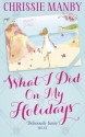 What I Did On My Holidays - Chrissie Manby