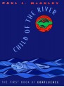 Child of the River: The First Book of Confluence - Paul J. McAuley