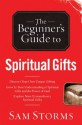 The Beginner's Guide to Spiritual Gifts - Sam Storms