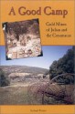 Good Camp: Gold Mines of Julian and the Cuyamacas - Leland Fetzer