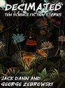 Decimated: Ten Science Fiction Stories - Jack Dann, George Zebrowski