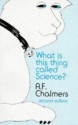 What is This Thing Called Science?: An Assessment of the Nature and Status of Science and Its Methods - Alan F. Chalmers