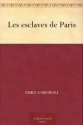 Les esclaves de Paris (French Edition) - Émile Gaboriau