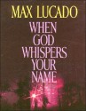 When God Whispers Your Name: Mini Book - Max Lucado