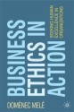 Business Ethics in Action: Seeking Human Excellence in Organizations - Domenec Mele