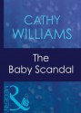 The Baby Scandal (Mills & Boon Modern) (Expecting! - Book 15) - Cathy Williams