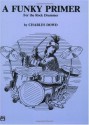 Funky Primer for the Rock Drummer - Charles Dowd