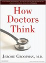 How Doctors Think - Jerome Groopman, Michael Prichard