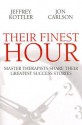 Their Finest Hour: Master Therapists Share Their Greatest Success Stories - Jeffrey A. Kottler, Jon Carlson