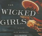 The Wicked Girls - Alex Marwood, Anna Bentinck