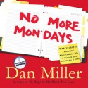 No More Mondays: Fire Yourself -- And Other Revolutionary Ways to Discover Your True Calling at Work (Audio) - Dan Miller