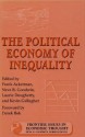 The Political Economy of Inequality - Frank Ackerman, Frank Ackerman, Neva R. Goodwin, Laurie Dougherty