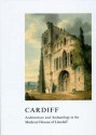 Cardiff: Architecture and Archaeology in the Medieval Diocese of Llandaff - John Kenyon, Diane Williams