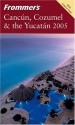 Frommer's Cancun, Cozumel & the Yucatan 2005 - David Baird, Lynne Bairstow